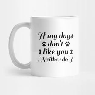 Dogs Don't Like You Mug